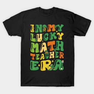 In My Lucky Math Teacher Era Funny Saint Patricks Day Groovy T-Shirt